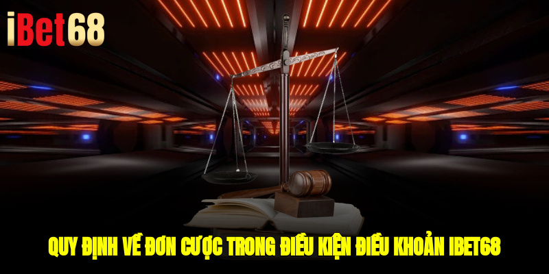 Quy định về đơn cược trong Điều kiện & Điều khoản IBET68