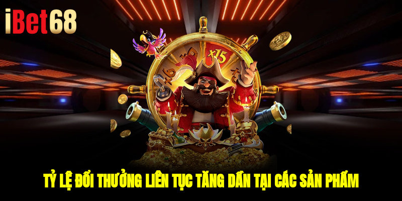 Tỷ lệ đổi thưởng liên tục tăng dần tại các sản phẩm