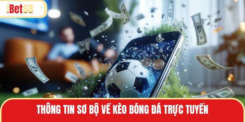 Kèo bóng đá trực tuyến có sức hấp dẫn cực lớn