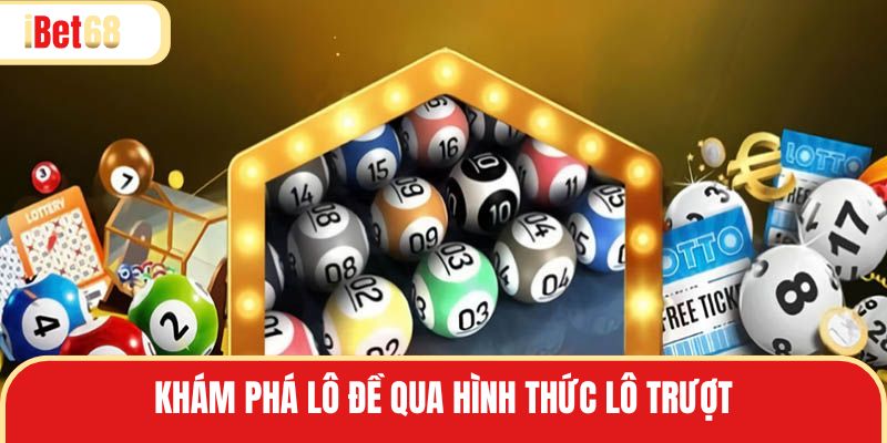 Khám phá lô đề qua hình thức lô trượt