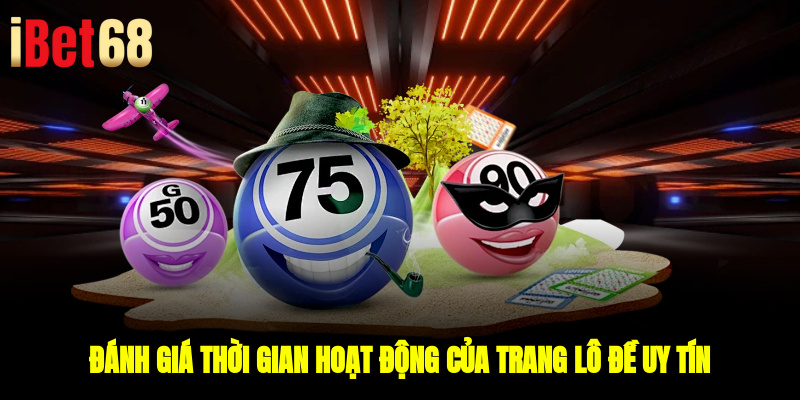 Đánh giá thời gian hoạt động của trang lô đề uy tín