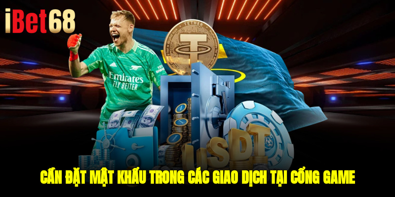 Cần đặt mật khẩu trong các giao dịch tại cổng game