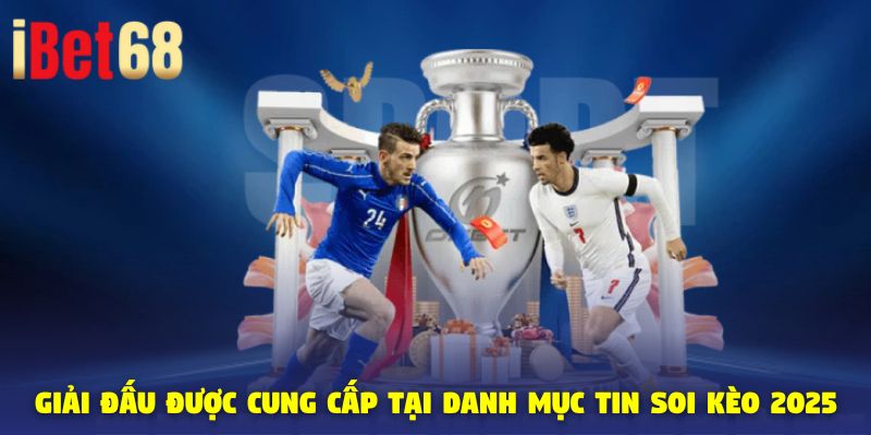 Giải đấu được cung cấp tại danh mục tin soi kèo 2025