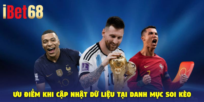 Ưu điểm khi cập nhật dữ liệu tại danh mục soi kèo